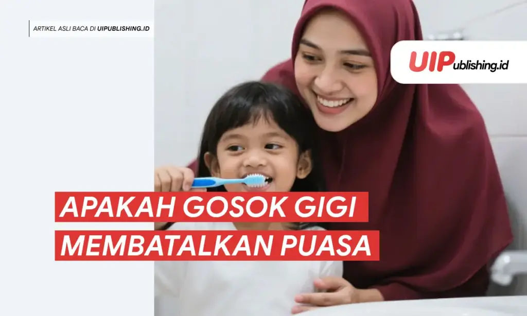 Apakah Gosok Gigi Membatalkan Puasa uipublishing.id