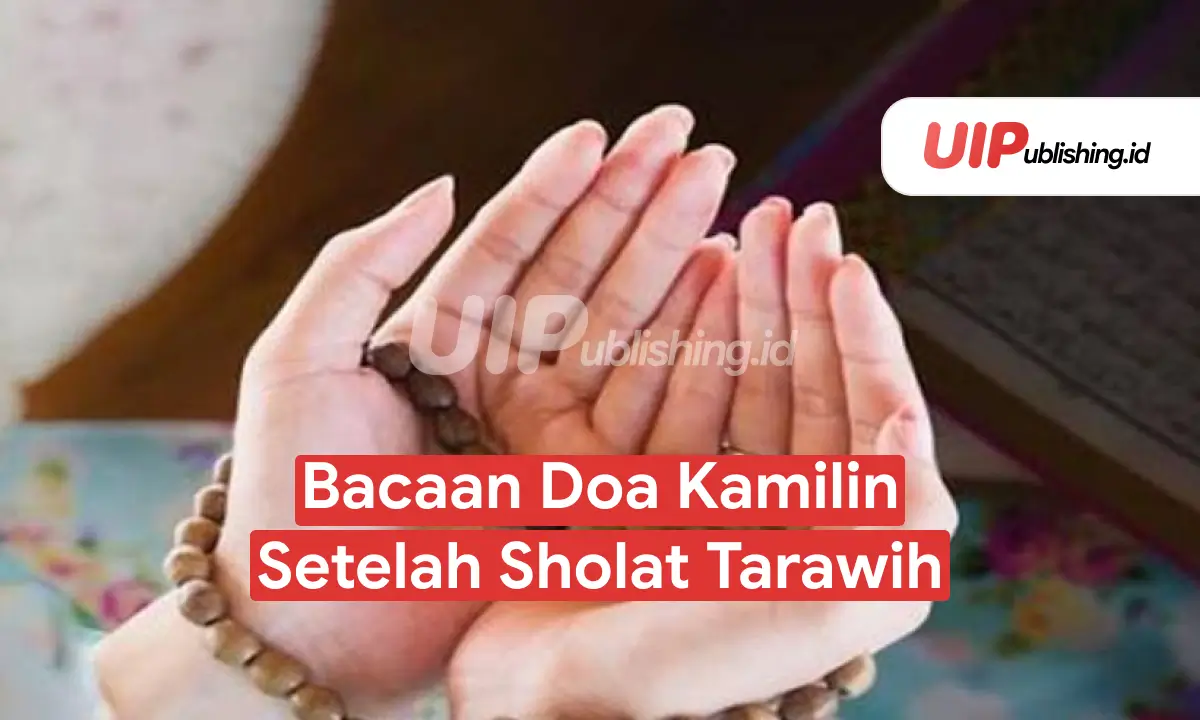 Bacaan Doa Kamilin Setelah Sholat Tarawih - UIPublishing.id