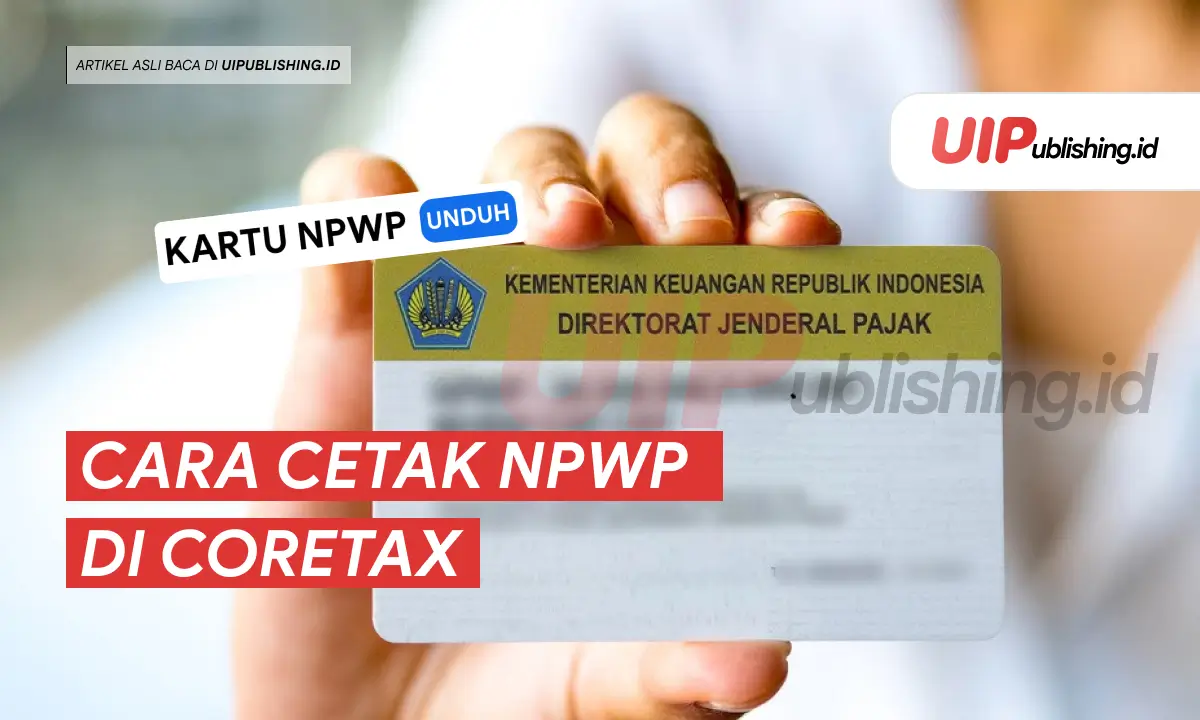 Cara Cetak NPWP di Coretax uipublishing.id