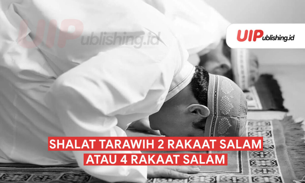 Shalat Tarawih 2 Rakaat Salam atau 4 Rakaat Salam