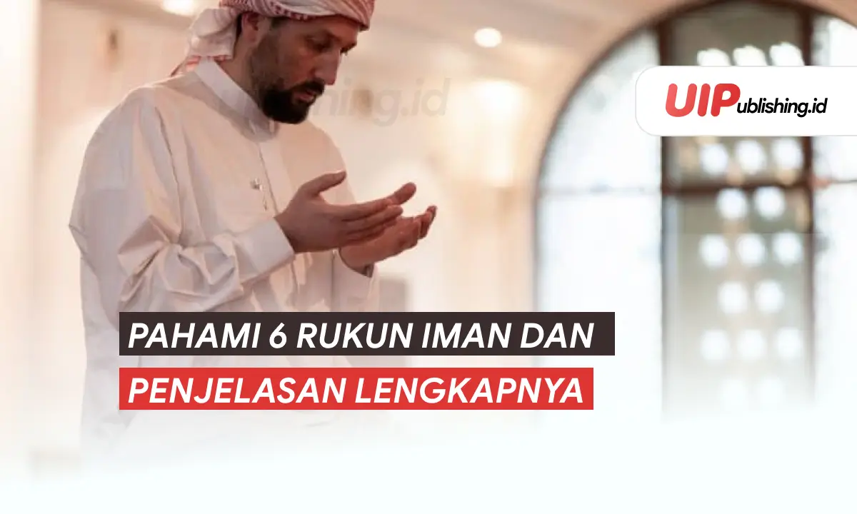 6 Rukun Iman dan Penjelasan Lengkapnya