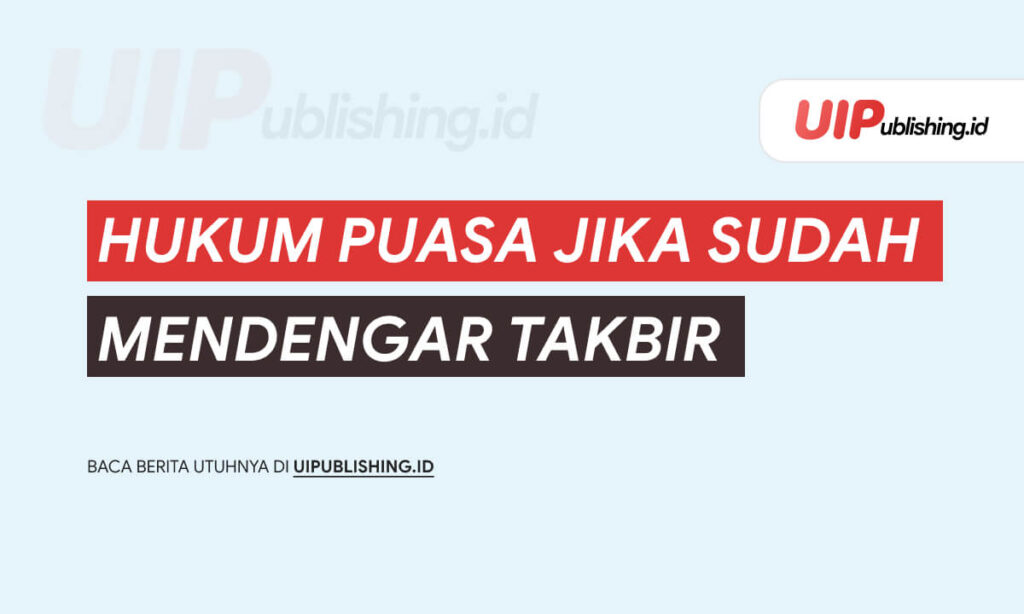 hukum puasa jika sudah mendengar takbir